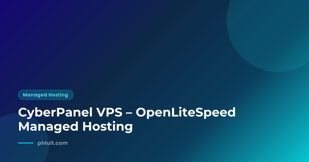 CyberPanel VPS – OpenLiteSpeed Managed Hosting | Phluit